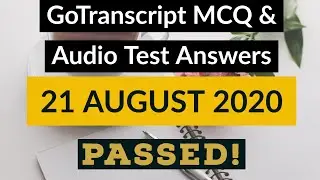 Gotranscript - Go Transcript Test Answers 21 August 2020 | gotranscript test answer 2020 | Passed!