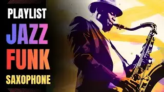 Jazz Funk / Saxophone / Funk Ignites Tomorrow / BGM / work / study /【Playlist】