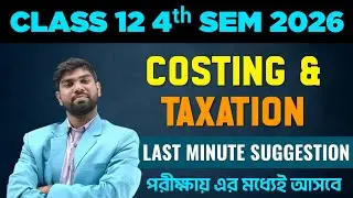 Costing & Taxation Suggestion for class 12 4th Sem 2026 | Consting and Taxation Suggestion 