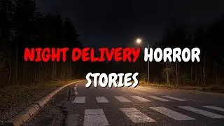 3 Terrifying Night Delivery Driver Horror Stories That Will Keep You Awake