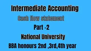 Cash flow statement || part-2 || honours 2nd ,3rd,4th year || National University