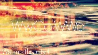 WwCo WWo-We run this city!