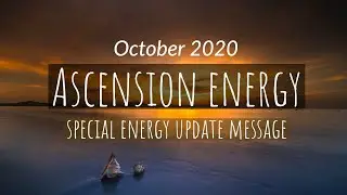 ASCENSION ENERGY UPDATE: HOW TO SHIFT & ASCEND FASTER. October 2020 special ascension message