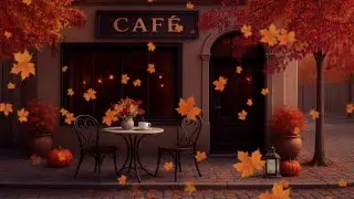 Autumn Cafe Jazz | Autumn Cafe Ambience 