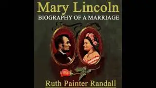 Mary Lincoln Biography of a Marriage - Ruth Painter Randall