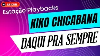 Kiko Chicabana - Daqui Pra Sempre - Playback