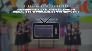 Daily Assembly Highlights | First Transatlantic TV Signal | Shraddha Olympiad School | 7 Feb 2025