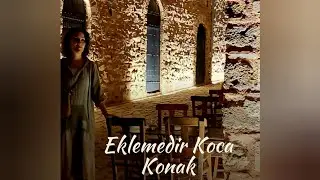 EKLEMEDİR KOCA KONAK-Aslıhan Ürün Adaca