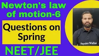 NEWTON'S LAW OF MOTION - 6 | QUESTIONS BASED ON SPRING |