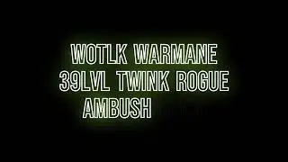 Warmane WOTLK - 39 Lvl Twink Rogue Amubsh compilation