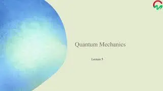 Quantum Mechanics | Lecture 05 | Particle in One-Dimensional Box | Energy of a particle in a box
