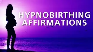Hypnobirthing - I AM Affirmations (Reprogram Your Mind)