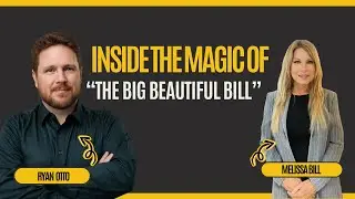 The Big Beautiful Bill with Ryan Otto & Host Melissa Bill