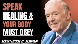 SPEAK HEALING & YOUR BODY MUST OBEY  THE POWER OF CONFESSION || KENNETH E.HAGIN MOTIVATIONAL SPEECH