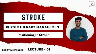 Stroke Physiotherapy Management | Positioning in Stroke | Sedative Physio