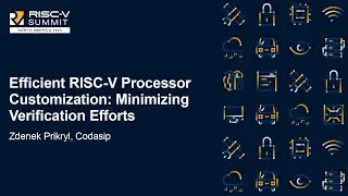 Эффективная настройка процессора RISC-V: минимизация усилий по проверке &mdash; Зденек Пршикрыл, Codasip