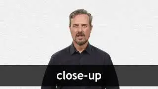 How to pronounce CLOSE-UP in American English