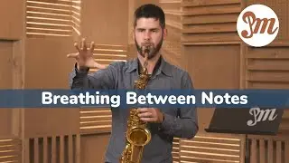 Alto Saxophone Technique 101 - Lesson 11 : Breathing Between Notes - Practicing Musician