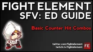 SFV: Ed Guide: Basic Counter Hit Combos (FIGHT ELEMENT)