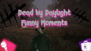 Dead by Daylight Funny Moments