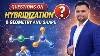 ￼questions practice on hybridisation & geometry & shape | chemical bonding |orbitals overlapping 