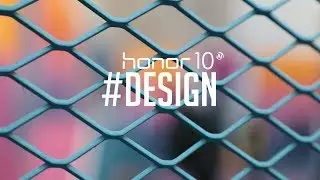Honor 10: The Story Behind the Design🎨