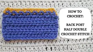 How To Crochet: Back Post Half Double Crochet Stitch | Tutorial, DIY,Beginner Crochet,Easy Crochet ✌