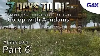 Outpost Raid | 7 Days To Die Alpha 10 Coop Multiplayer with Aendams | Part 6