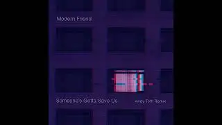 INCOMING : Modern Friend - Someone&rsquo;s Gotta Save Us (Andy Toth Remix) #Permaculture