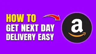 How To Get Next Day Delivery on Amazon Prime