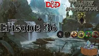 Dungeons & Dragons: Tomb of Annihilation (TOA) [Hot Forge] Episode 36