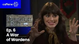 The Dungeon Run - Episode 6: A War of Wardens