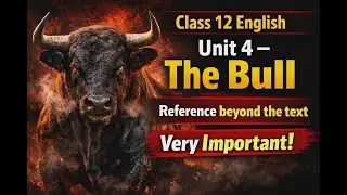 Class 12 English Unit 4 | The Bull | Reference Beyond the Text | Simple Answers