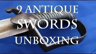 Antique Sword Unboxing - 9 Swords!