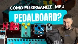 A Cadeia de Sinal e todos os detalhes do meu novo Pedalboard 🔥🔥 // &ldquo;Eu acho que agora&hellip;.&rdquo;