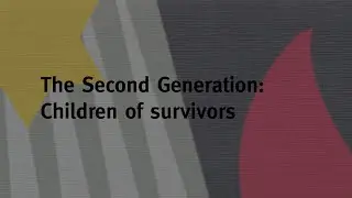 Episode 11 - The Second Generation: Children of survivors