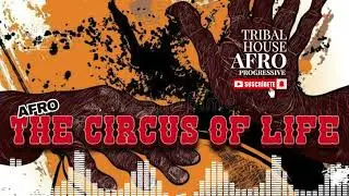 468 The Circus of Life Afro Progressive House