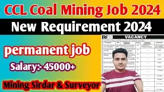 COAL MINING (CCL) MINING SIRDAR &SURVEYOR RECRUITMENT 2024 FULL DETAILS😍 COAL INDIA PERMANENT JOB🔥