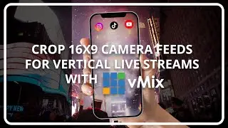 Видеоурок по vMix для создания вертикальных видеороликов: превратите камеры 16x9 в 9x16 для TikTo...