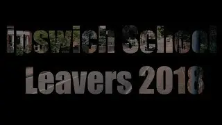 Ipswich School Leavers Film 2018