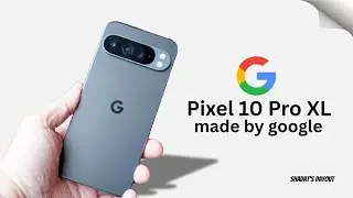 Google Pixel 10 Pro XL First Look, Features, Specs, Price, Release Date