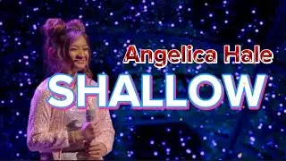 Shallow (lyrics) Angelica Hale