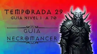 Guia Necro Temporada 29 / Nivel 1 a Tormento 6 en 2:30 horas