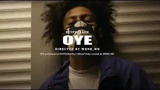 OYE [MV] // REY PHARAOH // DIRECTED, SHOT & EDITED BY WRNR_MN