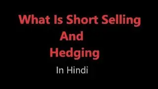 what is short selling | what is hedging | Short selling explained | Hedging in hindi