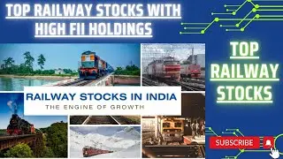 Top Railway Stocks with High FII Holdings | Best Stocks for 2024 | Top Stocks to Buy in 2024