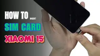 How to Install a SIM Card to Xiaomi 15