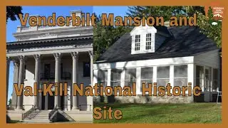 Vanderbilt Mansion and Val-Kill National HIstoric Sites