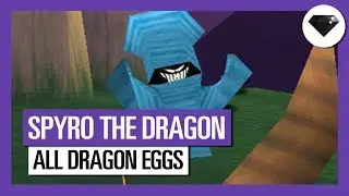 Spyro the Dragon - Collectibles - All Dragon Eggs