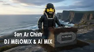 Son Ar Chistr - DJ MELOMIX & AI MIX